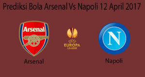 Prediksi Bola Arsenal Vs Napoli 12 April 2017