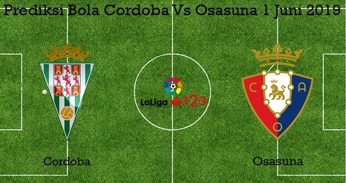 Prediksi Bola Cordoba Vs Osasuna 1 Juni 2019