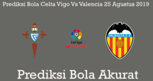 Prediksi Bola Celta Vigo Vs Valencia 25 Agustus 2019