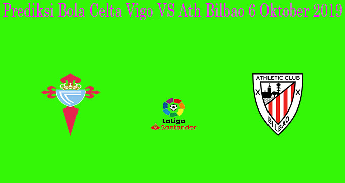 Prediksi Bola Celta Vigo VS Ath Bilbao 6 Oktober 2019
