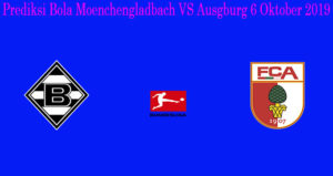 Prediksi Bola Moenchengladbach VS Ausgburg 6 Oktober 2019