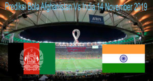Predikis Bola Afghanistan Vs India 14 November 2019
