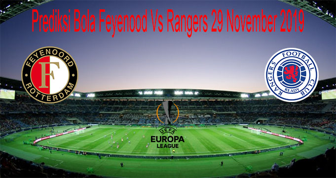 Prediksi Bola Feyenood Vs Rangers 29 November 2019