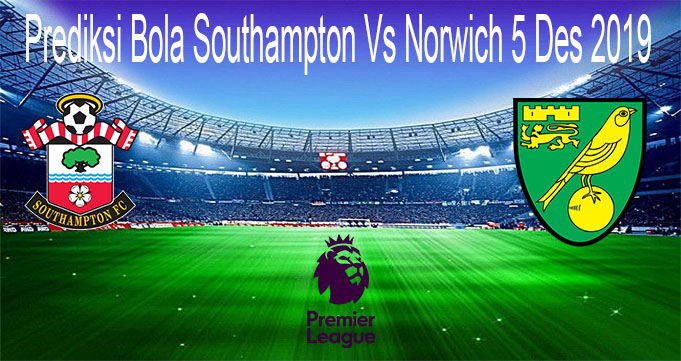 Prediksi Bola Southampton Vs Norwich 5 Des 2019