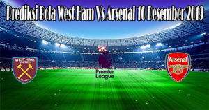 Prediksi Bola West Ham Vs Arsenal 10 Desember 2019