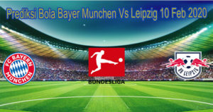 Prediksi Bola Bayer Munchen Vs Leipzig 10 Feb 2020