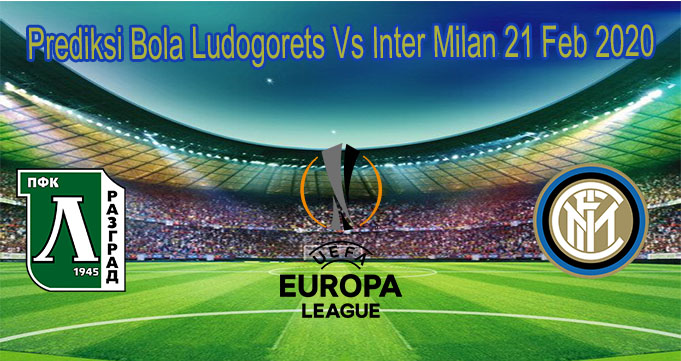 Prediksi Bola Ludogorets Vs Inter Milan 21 Feb 2020