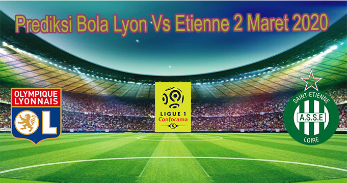 Prediksi Bola Lyon Vs Etienne 2 Maret 2020