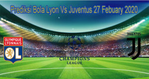 Prediksi Bola Lyon Vs Juventus 27 Febuary 2020