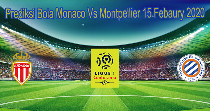 Prediksi Bola Monaco Vs Montpellier 15 Febaury 2020