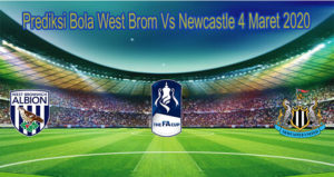Prediksi Bola West Brom Vs Newcastle 4 Maret 2020