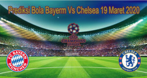 Prediksi Bola Bayerm Vs Chelsea 19 Maret 2020