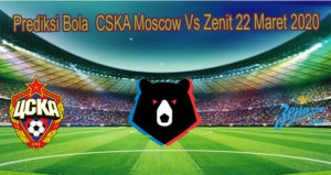 Prediksi Bola CSKA Moscow Vs Zenit 22 Maret 2020