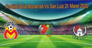 Prediksi Bola Monarcas Vs San Luiz 21 Maret 2020