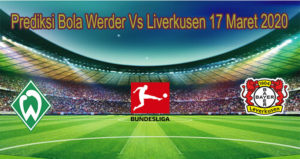 Prediksi Bola Werder Vs Liverkusen 17 Maret 2020