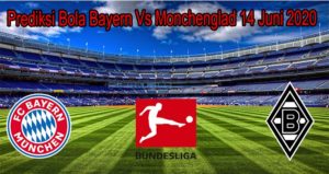 Prediksi Bola Bayern Vs Monchenglad 14 Juni 2020