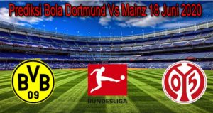 Prediksi Bola Dortmund Vs Mainz 18 Juni 2020