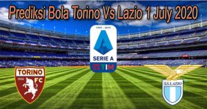 Prediksi Bola Torino Vs Lazio 1 July 2020