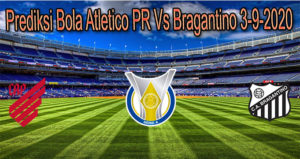 Prediksi Bola Atletico PR Vs Bragantino 3-9-2020