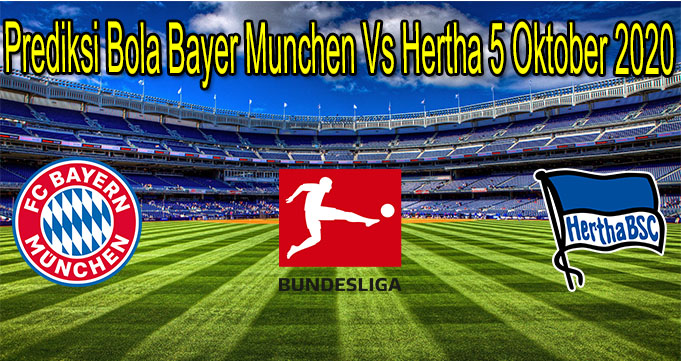 Prediksi Bola Bayer Munchen Vs Hertha 5 Oktober 2020
