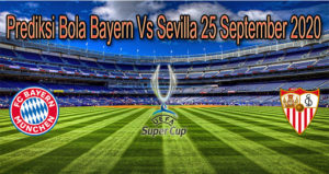 Prediksi Bola Bayern Vs Sevilla 25 September 2020