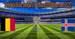 Prediksi Bola Belgia Vs Iceland 9 September 2020