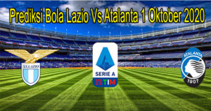 Prediksi Bola Lazio Vs Atalanta 1 Oktober 2020