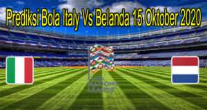 Prediksi Bola Italy Vs Belanda 15 Oktober 2020