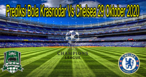 Prediksi Bola Krasnodar Vs Chelsea 29 Oktober 2020
