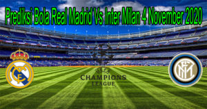 Prediksi Bola Real Madrid Vs Inter Milan 4 November 2020