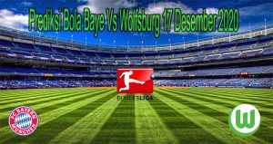 Prediksi Bola Baye Vs Wolfsburg 17 Desember 2020