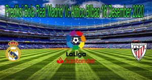 Prediksi Bola Real Madrid Vc Atltico Bilbao 16 Desember 2020