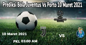 Prediksi Bola Juventus Vs Porto 10 Maret 2021