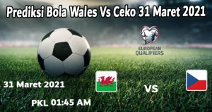 Prediksi Bola Wales Vs Ceko 31 Maret 2021