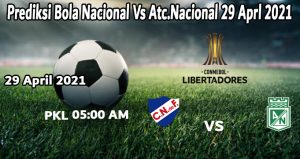 Prediksi Bola Nacional Vs Atc.Nacional 29 Aprl 2021