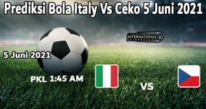 Prediksi Bola Italy Vs Ceko 5 Juni 2021
