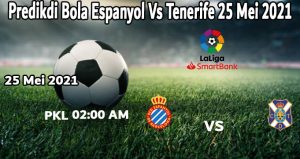 Predikdi Bola Espanyol Vs Tenerife 25 Mei 2021