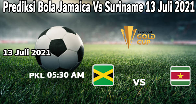 Prediksi Bola Jamaica Vs Suriname 13 Juli 2021