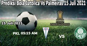 Prediksi Bola Catolica Vs Palmeiras 15 Juli 2021